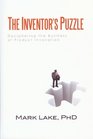 The Inventor's Puzzle Deciphering the Business of Product Innovation