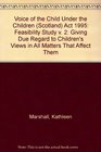 Voice of the Child Under the Children  Act 1995 Giving Due Regard to Children's Views in All Matters That Affect Them Feasibility Study v 2