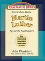 Curriculum Guide: Martin Luther Spy for the Night Riders: Martin Luther (Trailblazer Books)