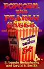 Popcorn the Pearly Gates and Other Kernels of Truth
