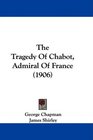 The Tragedy Of Chabot Admiral Of France