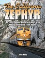 The California Zephyr An Entertaining History of America's Most Celebrated Train Route