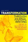 Transformation Through Journal Writing The Art of Selfreflection for the Helping Professions