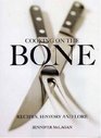 Cooking on the Bone: Recipes, History and Lore