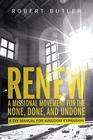 Renew A Missional Movement for the None Done and Undone A DIY Manual for Kingdom Expansion