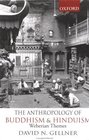 The Anthropology of Buddhism and Hinduism Weberian Themes