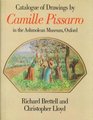 A Catalogue of the Drawings by Camille Pissarro in the Ashmolean Museum  Oxford