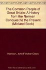 The Common People of Great Britain A History from the Norman Conquest to the Present