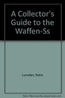 A Collector's Guide to the WaffenSs