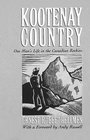 Kootenay Country One Man's Life in the Canadian Rockies