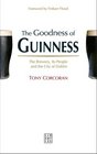 The Goodness of Guinness The Brewery Its People and the City of Dublin