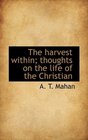 The harvest within thoughts on the life of the Christian