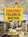 A Travel Guide To Colonial Boston
