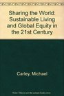 Sharing the World Sustainable Living and Global Equity of the 21st Century