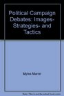 Political Campaign Debates Images Strategies and Tactics