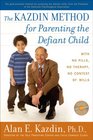 The Kazdin Method for Parenting the Defiant Child With No Pills No Therapy No Contest of Wills