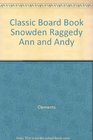 Classic Board Book Snowden Raggedy Ann and Andy