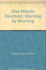 One Minute Devotion: Morning by Morning