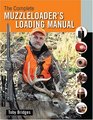 The Complete Muzzleloader's Loading Manual