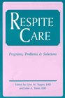 Respite Care Problems Programs  Solutions