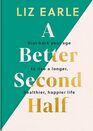A Better Second Half: Dial Back Your Age to Live a Longer, Healthier, Happier Life. The Number 1 Sunday Times bestseller 224