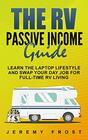 The RV Passive Income Guide Learn The Laptop Lifestyle And Swap Your Day Job For FullTime RV Living