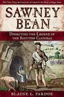 Sawney Bean Dissecting the Legend of Scotland's Infamous Cannibal Killer Family