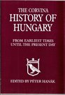 The Corvina History of Hungary From Earliest Times Until the Present Day