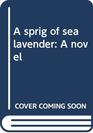 A sprig of sea lavender A novel