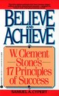 Believe and Achieve W Clement Stone's 17 Principles of Success
