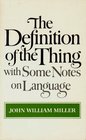 The Definition of the Thing With Some Notes on Language