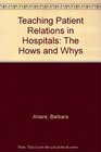 Teaching Patient Relations in Hospitals The Hows and Whys