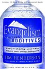 Evangelism Without Additives What if sharing your faith meant just being yourself