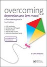 Overcoming Depression and Low Mood A Five Areas Approach Fourth Edition