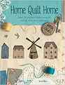 Home Quilt Home Over 20 Project Ideas to Quilt Stitch Sew  Applique