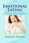 Emotional Eating How to Stop Eating for the Wrong Reasons