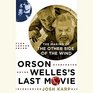 Orson Welles's Last Movie The Making ofThe Other Side of the Wind