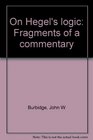 On Hegel's logic Fragments of a commentary