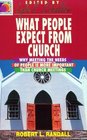 What People Expect from Church Why Meeting People's Needs Is More Important Than Church Meetings