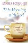 This Morning with God Devotions to Fill a Woman's Spirit