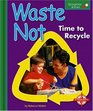 Waste Not Time to Recycle