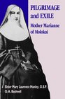 Pilgrimage and Exile Mother Marianne of Molokai
