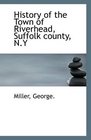 History of the Town of Riverhead Suffolk county NY