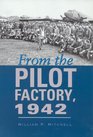 From the Pilot Factory 1942