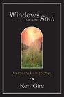Windows of the Soul: Experiencing God in New Ways