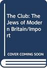 The Club The Jews of Modern Britain/Import