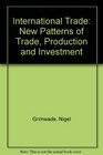 International Trade  New Patterns of International Trade Production and Investment