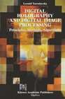 Digital Holography and Digital Image Processing Principles Methods Algorithms