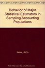 Behavior of Major Statistical Estimators in Sampling Accounting Populations
