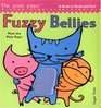 Fuzzy Bellies A Book to Touch and Feel